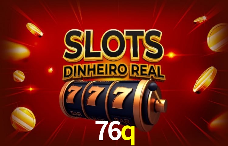 Sinta a adrenalina dos jogos de cassino com 76q